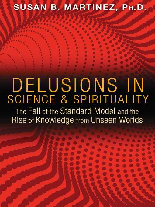 Title details for Delusions in Science and Spirituality by Susan B. Martinez - Available